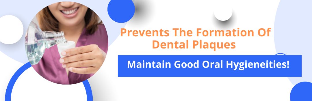 Prevents-the-formation-of-dental-plaques-and-helps-maintain-good-oral-hygiene